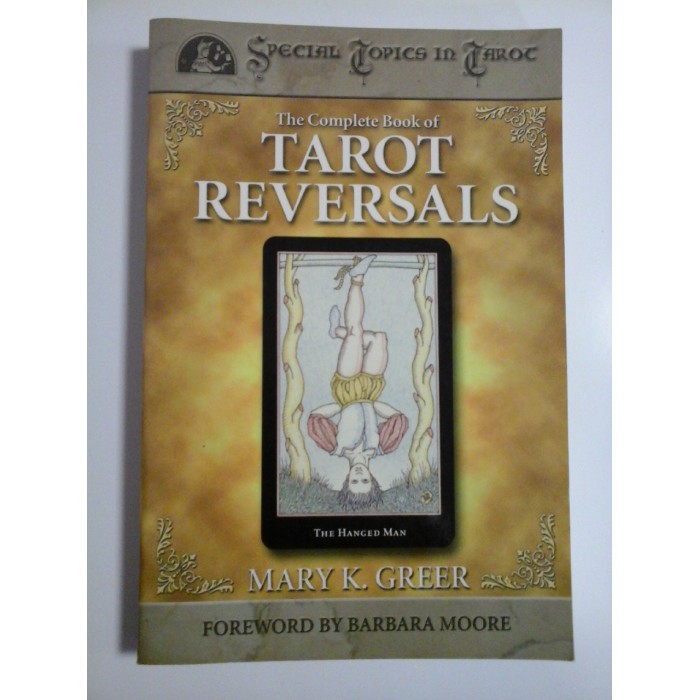 THE COMPLETE BOOK OF TAROT REVERSALS  -  SPECIAL TOPIC IN TAROT  -  MARY K. GREER